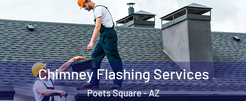 Chimney Flashing Services Poets Square - AZ