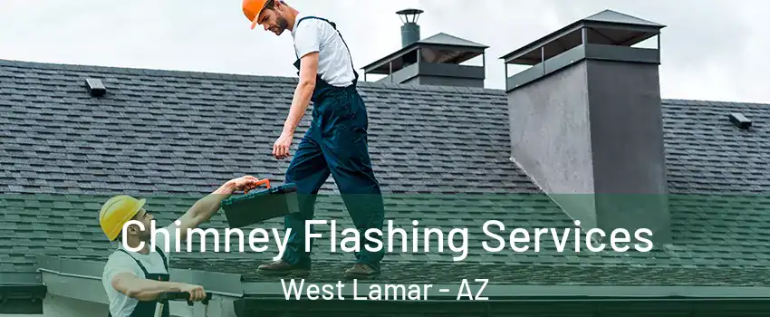 Chimney Flashing Services West Lamar - AZ