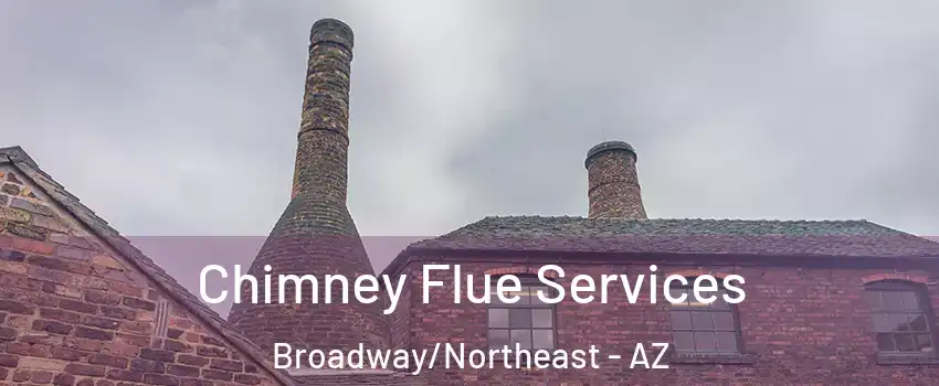 Chimney Flue Services Broadway/Northeast - AZ