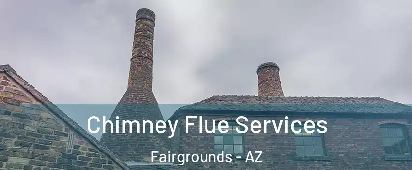 Chimney Flue Services Fairgrounds - AZ
