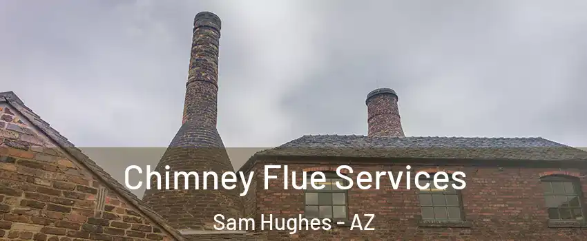 Chimney Flue Services Sam Hughes - AZ