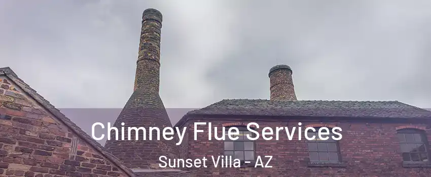 Chimney Flue Services Sunset Villa - AZ