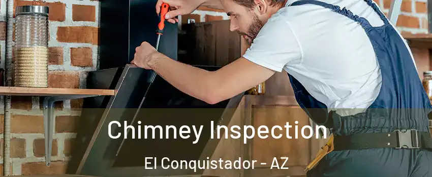 Chimney Inspection El Conquistador - AZ