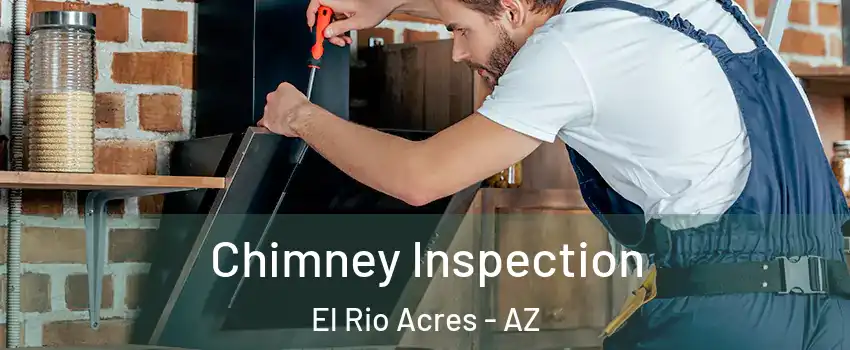 Chimney Inspection El Rio Acres - AZ