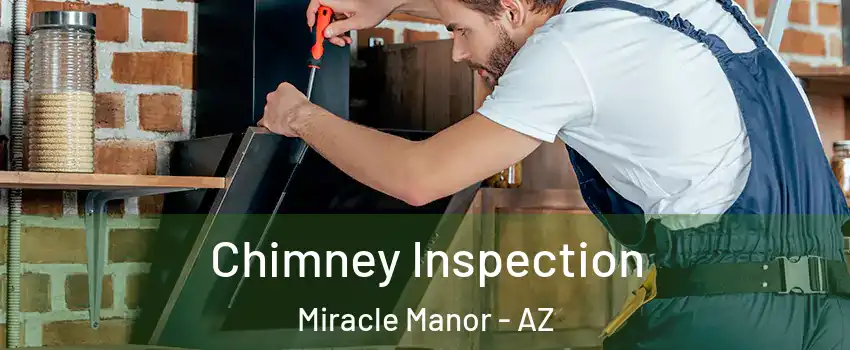 Chimney Inspection Miracle Manor - AZ