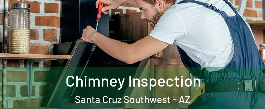 Chimney Inspection Santa Cruz Southwest - AZ