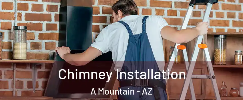 Chimney Installation A Mountain - AZ