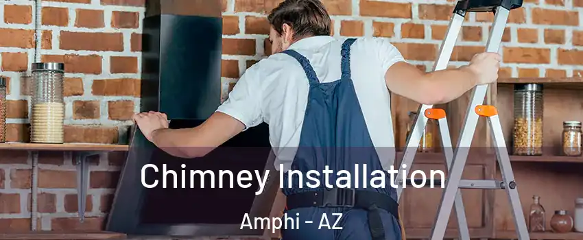 Chimney Installation Amphi - AZ
