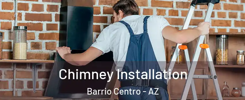 Chimney Installation Barrio Centro - AZ