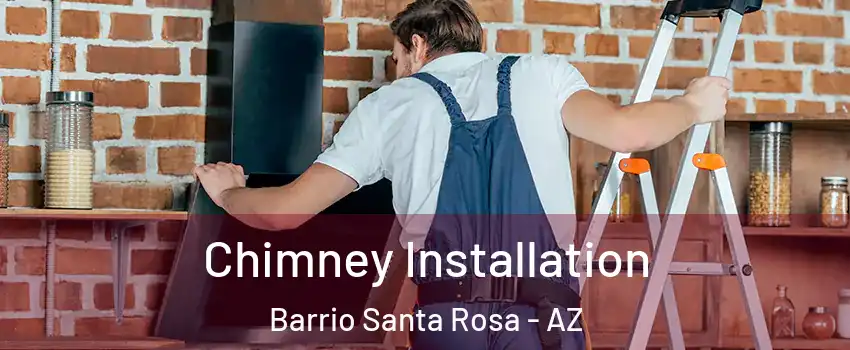 Chimney Installation Barrio Santa Rosa - AZ