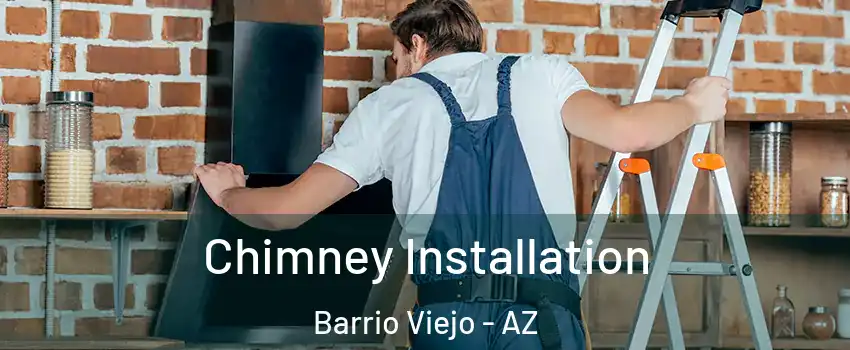 Chimney Installation Barrio Viejo - AZ