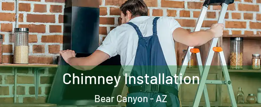 Chimney Installation Bear Canyon - AZ
