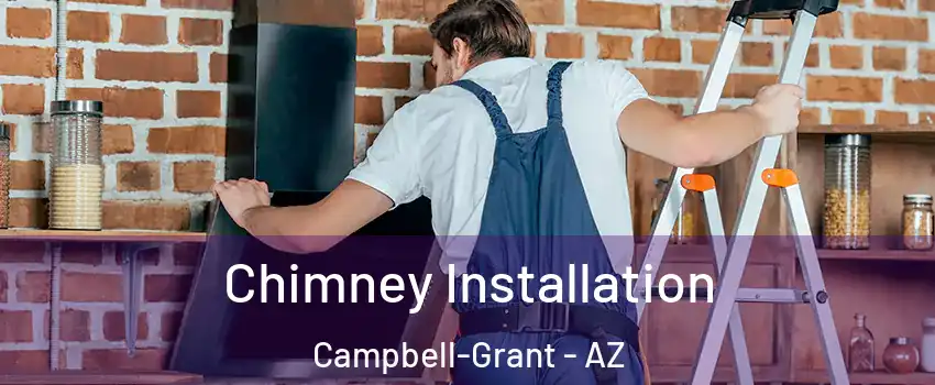 Chimney Installation Campbell-Grant - AZ