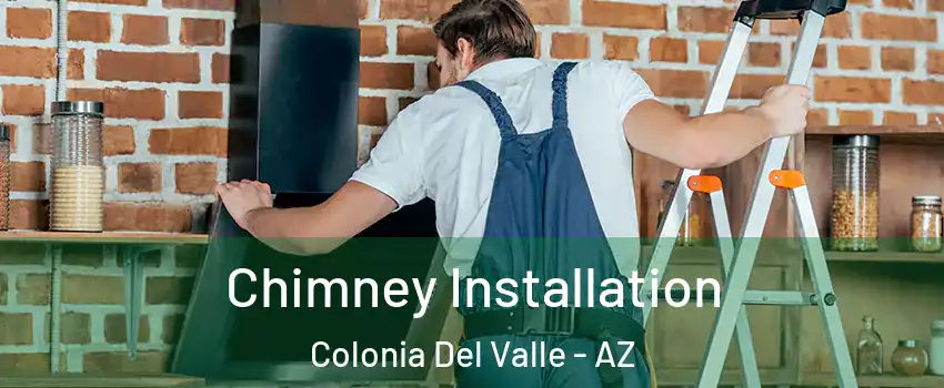 Chimney Installation Colonia Del Valle - AZ