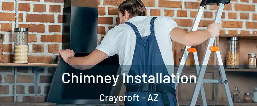 Chimney Installation Craycroft - AZ
