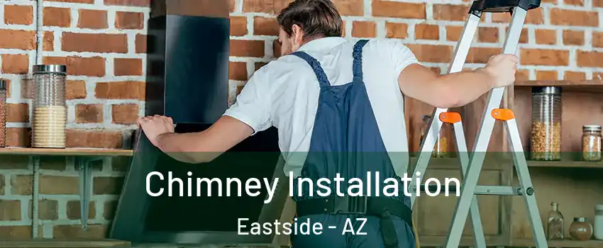 Chimney Installation Eastside - AZ