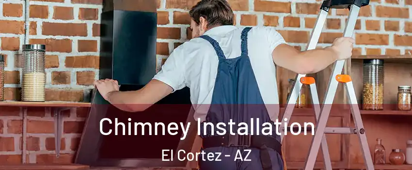 Chimney Installation El Cortez - AZ
