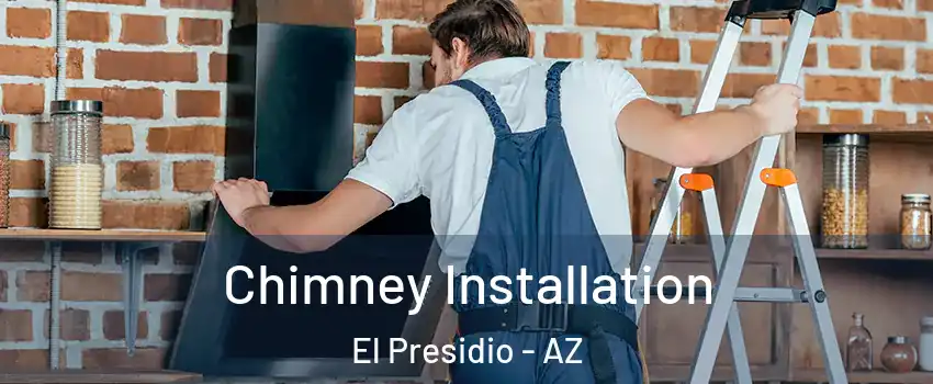 Chimney Installation El Presidio - AZ