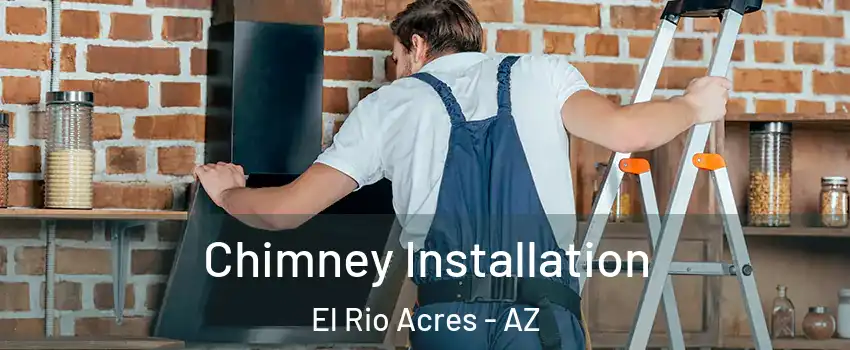 Chimney Installation El Rio Acres - AZ