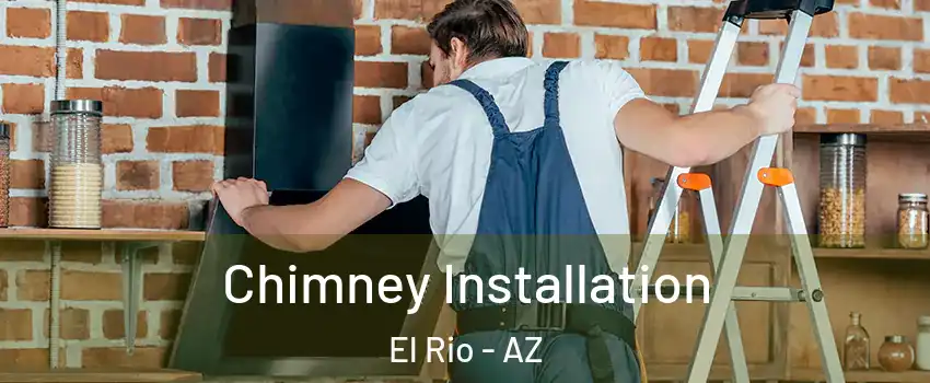 Chimney Installation El Rio - AZ