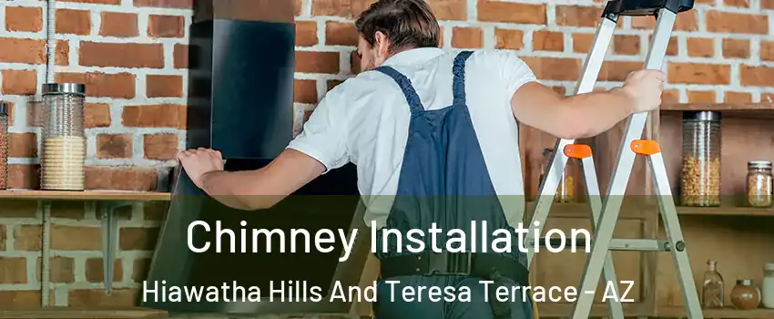Chimney Installation Hiawatha Hills And Teresa Terrace - AZ