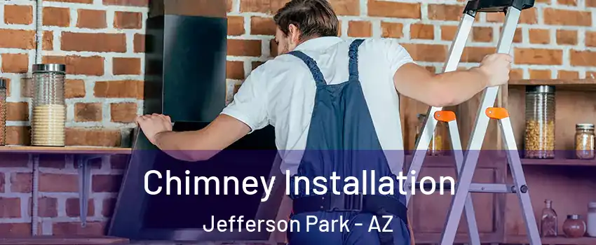 Chimney Installation Jefferson Park - AZ