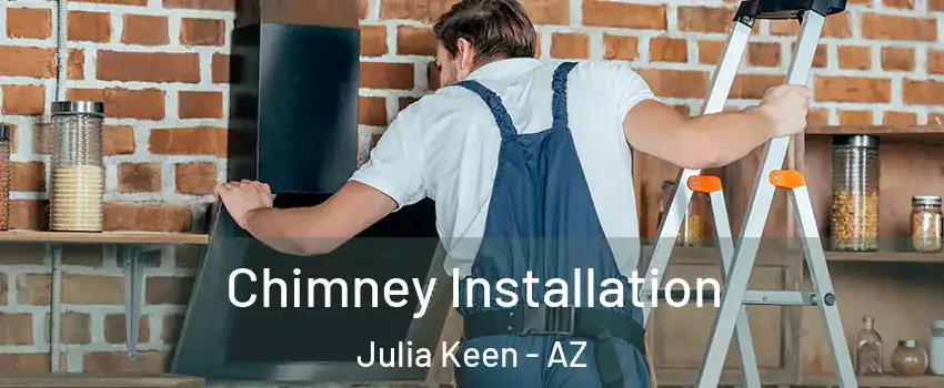 Chimney Installation Julia Keen - AZ