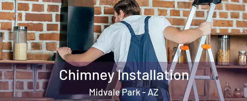 Chimney Installation Midvale Park - AZ
