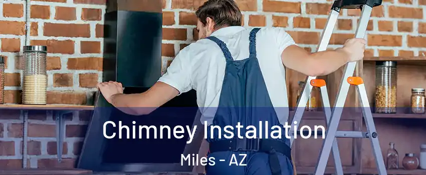 Chimney Installation Miles - AZ