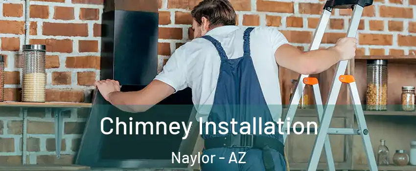 Chimney Installation Naylor - AZ