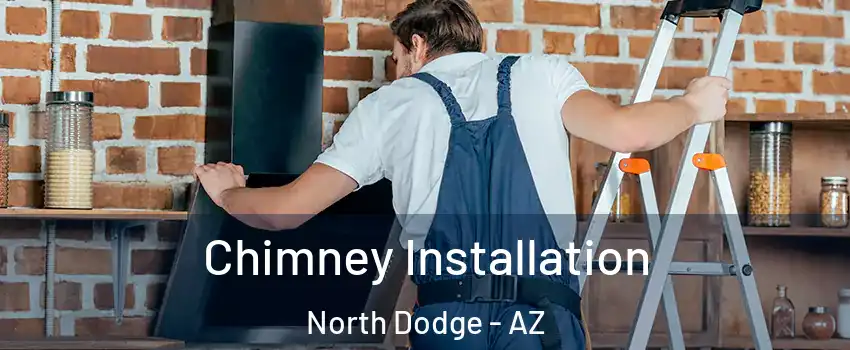 Chimney Installation North Dodge - AZ