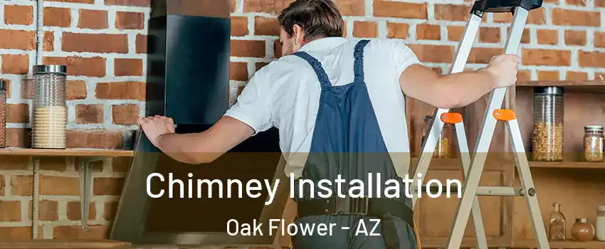 Chimney Installation Oak Flower - AZ