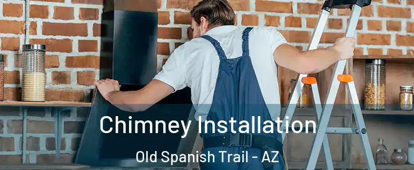Chimney Installation Old Spanish Trail - AZ