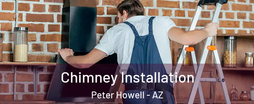 Chimney Installation Peter Howell - AZ