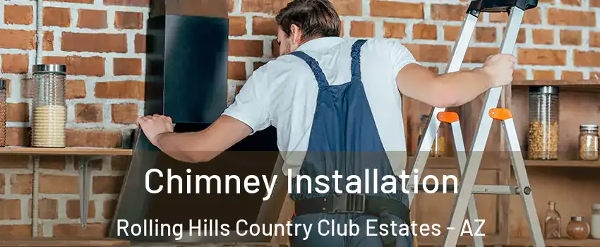 Chimney Installation Rolling Hills Country Club Estates - AZ