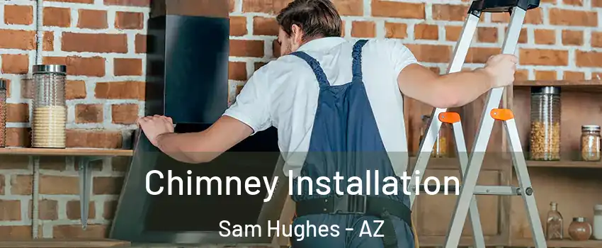 Chimney Installation Sam Hughes - AZ
