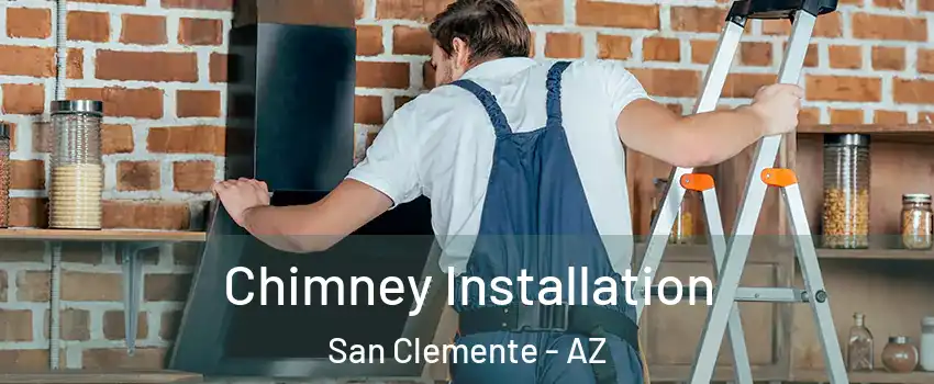 Chimney Installation San Clemente - AZ
