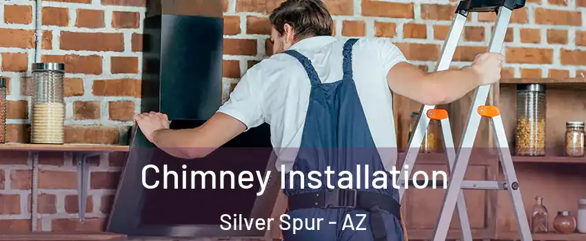 Chimney Installation Silver Spur - AZ