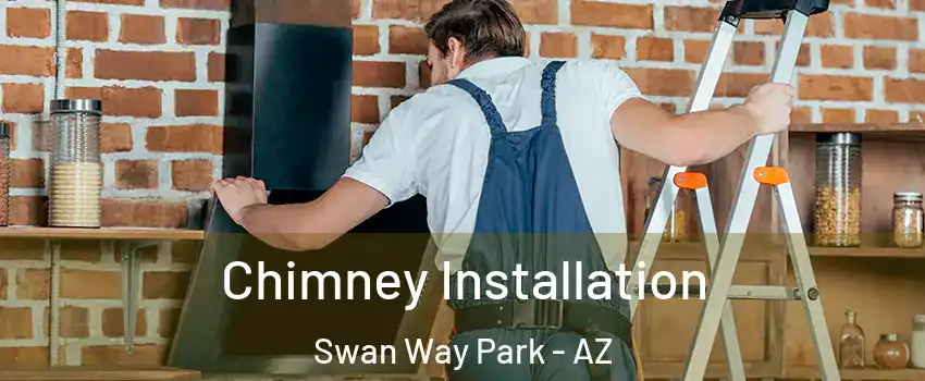 Chimney Installation Swan Way Park - AZ