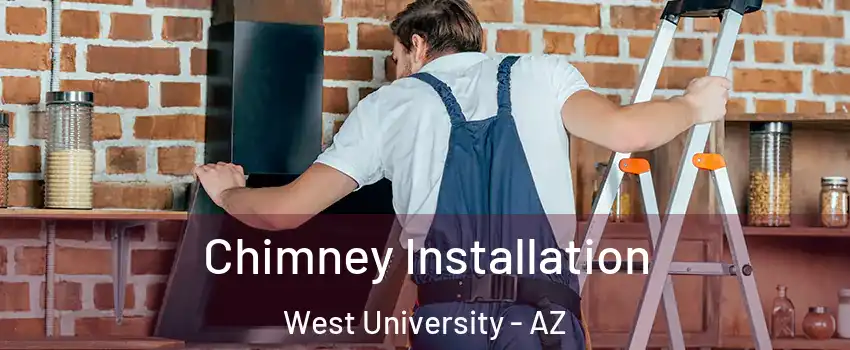 Chimney Installation West University - AZ