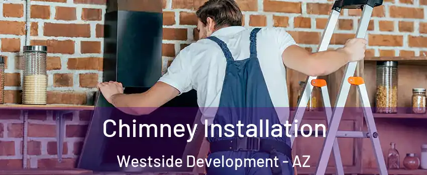 Chimney Installation Westside Development - AZ