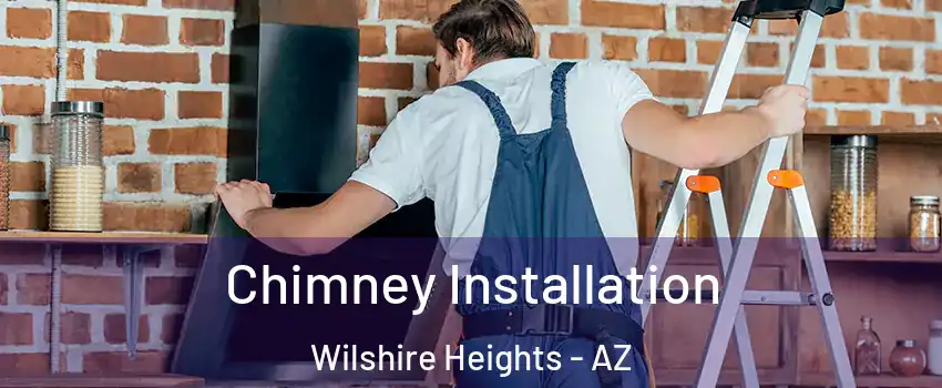Chimney Installation Wilshire Heights - AZ