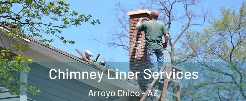 Chimney Liner Services Arroyo Chico - AZ