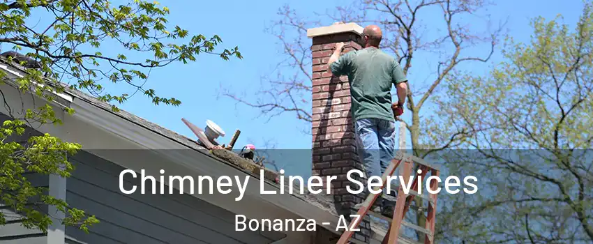 Chimney Liner Services Bonanza - AZ