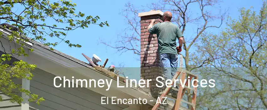 Chimney Liner Services El Encanto - AZ