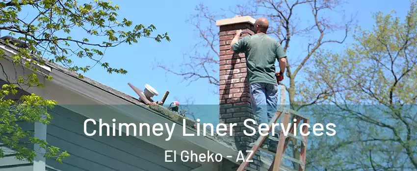 Chimney Liner Services El Gheko - AZ