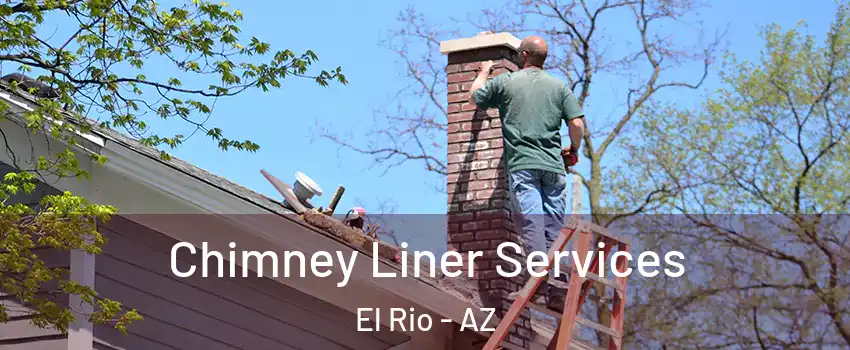 Chimney Liner Services El Rio - AZ