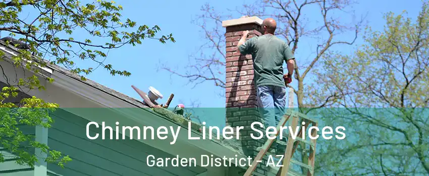Chimney Liner Services Garden District - AZ
