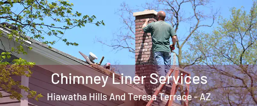 Chimney Liner Services Hiawatha Hills And Teresa Terrace - AZ