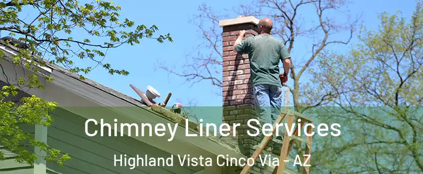 Chimney Liner Services Highland Vista Cinco Via - AZ